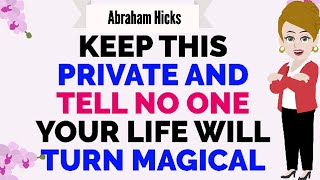 KEEP THIS PRIVATE AND TELL NO ONE 💜YOUR LIFE WILL TURN MAGICAL🙏Abraham Hicks 2024