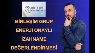 #BIGEN BİRLEŞİM GRUP ENERJİ ONAYLI İZAHNAME DEĞERLENDİRMESİ