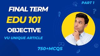 EDU 101 Final Term Preparation 2023 / Most Important \u0026 Frequently asked MCQS / EDU 101 Part 1