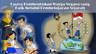 UPAYA PEMBENTUKAN WARGA NEGARA YANG BAIK (CHARACTER BUILDING) MELALUI PEMBELAJARAN SEJARAH