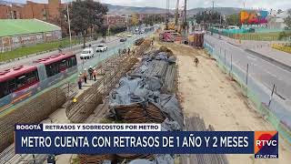 Alerta por retrasos de la primera línea del Metro de Bogotá | RTVC Noticias