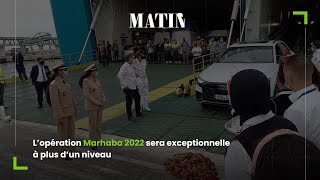 Marhaba 2022 : Les détails sur les préparatifs de l’opération