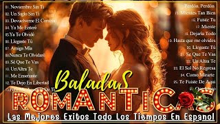 Baladas Romanticas De Amor - Los Mejores Musica Romantica Inolvidable - Viejitas Pero Bonitas