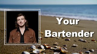 Morgan Wallen - Your Bartender (Lyrics)