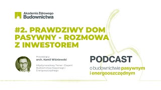 Dom pasywny - wnioski po pierwszych miesiącach użytkowania - rozmowa z inwestorem | Podcast odc. 2