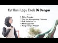 Kumpulan lagu enak didengar Cut Rani mp3