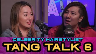 Celebrity Hairstylist with Liz Jung / Tang Talk 6