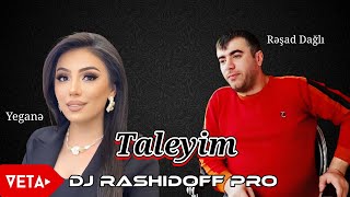 Rəşad Dağlı ft. Yeganə - Taleyim (Official Music 2025)