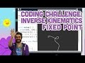Coding Challenge #64.3: Inverse Kinematics - Fixed Point