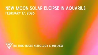New Moon Solar Eclipse in Aquarius February 17th