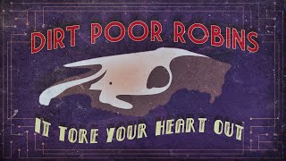 Dirt Poor Robins - It Tore Your Heart Out (Official Audio and Lyrics)