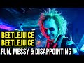 BEETLEJUICE BEETLEJUICE: A Fun, Messy & Disappointing Sequel