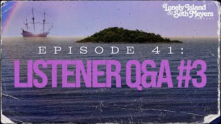 Listener Q\u0026A Episode 3 | The Lonely Island and Seth Meyers Podcast Episode 41