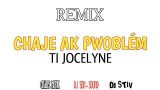 REMIX TI JOCELYNE //CHAJE AK PWOBLÉM//RABODAY SON-SOUND DJ STIV