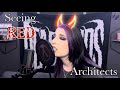 Seeing Red - Architects (Vocal Cover)