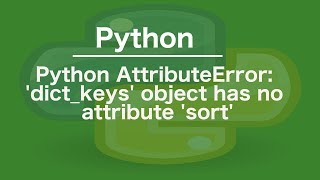 python AttributeError: 'dict_keys' object has no attribute 'sort'