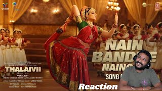 Nain Bandhe Naino Se Song Reaction | THALAIVII | WarriorsArun