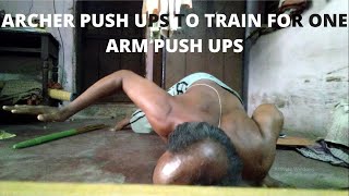 HOW TO USE ARCHER PUSH UPS AS PRACTICE FOR ONE ARM PUSH UPS