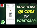 How to Use QR Code on WhatsApp (Quick & Easy Guide)