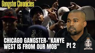 Chicago Gangsters PT 2 | KANYE WEST IS FAMILY, HE GREW UP IN OUR MOB! (IS KANYE A GANGSTER?)