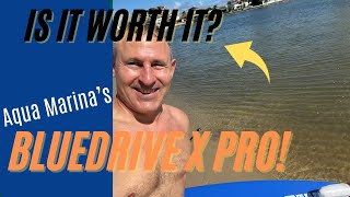 Aqua Marina - Bluedrive X  - is it worth it?