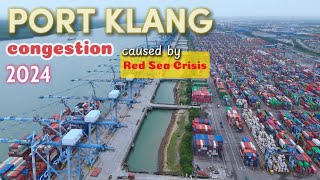 Port Klang Congestion 2024 caused by Red Sea Crisis | Global supply chain Crisis | car trade impacts