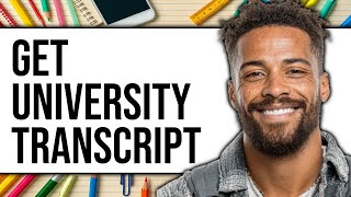 How To Get University Transcript 2025 Full Guide