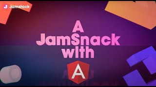 JamSnack - What's New in Angular