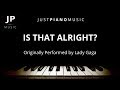 Is That Alright? (Piano Accompaniment) Lady Gaga