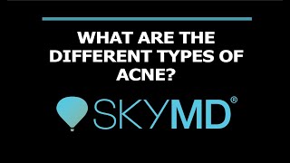 Types of Acne Explained SkyMD Teledermatologist by Dr. Christopher Rex