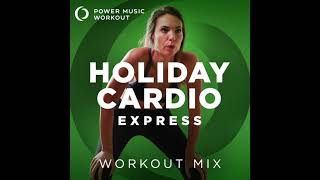 Holiday Cardio Express Workout Mix (30 Min Nonstop Workout Mix) 140 BPM