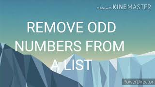 Python Program to Remove all the Odd Numbers From A Given List||G_PROGRAMMING