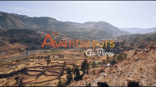 LES AVENTUREURS AU PÉROU : UN VOYAGE AU PAYS DES INCAS !