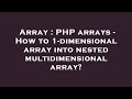 Array : PHP arrays - How to 1-dimensional array into nested multidimensional array?
