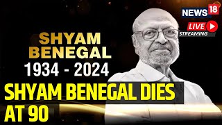 Watch Live: Remembering Shyam Benegal, Pioneer Of Parallel Cinema | Benegal Passes Away At 90 | RIP