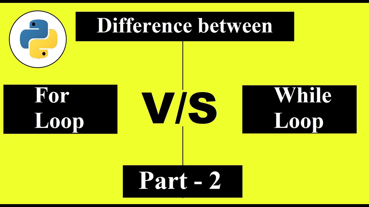 Difference Between FOR LOOP And WHILE LOOP In Python Programming Part ...