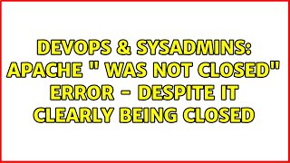 DevOps & SysAdmins: Apache "<VirtualHost> was not closed" error - despite it clearly being closed