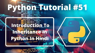 #51:- Inheritance In Python In Hindi | Python Tutorial For Beginners