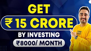 Achieve 15,00,00,000 Rs (15 cr)wealth with 8000 Rs investment|How to invest in SIP|Best mutual funds