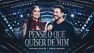 Raphaela Santos e Wesley Safadão - Pense o Que Quiser de Mim “Opinião”