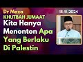 Dr Maza: Khutbah Jumaat - Kita Hanya Menonton Apa Yang Berlaku Di Palestin