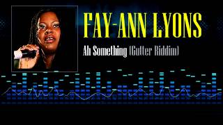 Fay-Ann Lyons - Ah Something (Gutter Riddim)