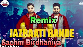 Jazbaati Bande Remix | Haryanvi Song | Khasa Aala Chahar ft. KD | Sachin Birdhaniya | Mix 2021