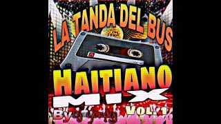 HAITIANO MIX LA TANDA DEL BUS VOL.1 - BY DJ GORDY