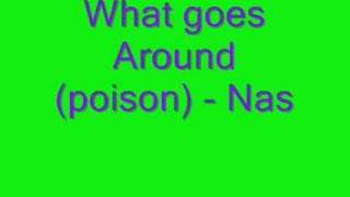 What goes Around (poison) - Nas