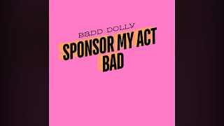 BADD DOLLY - ‘SPONSOR MY ACT BAD’ | F*ck Dolly Version