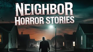 3 Disturbing TRUE Neighbor Horror Stories