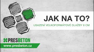 PRESBETON - Jak na pokládku velkoformátové dlažby 6cm?