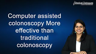 Computer assisted colonoscopy More effective than traditional colonoscopy