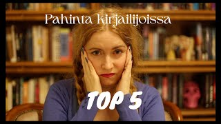 Top 5: Pahinta kirjailijoissa